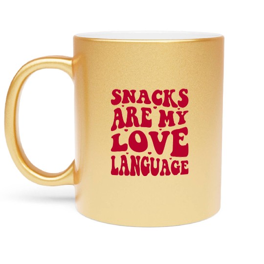 Snacks are my Love Language Funny Snack Lovers Metallic Mugs