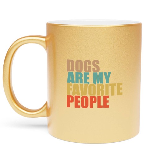Dogs Are My Favorite People Dog Lovers Metallic Mugs