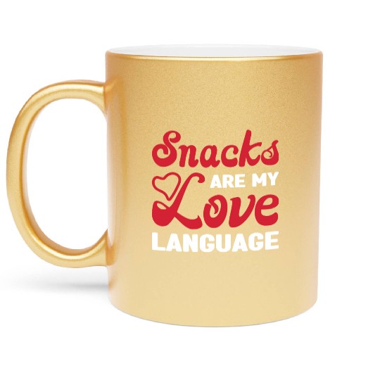 Snacks are my Love Language Funny Snack Lovers Metallic Mugs