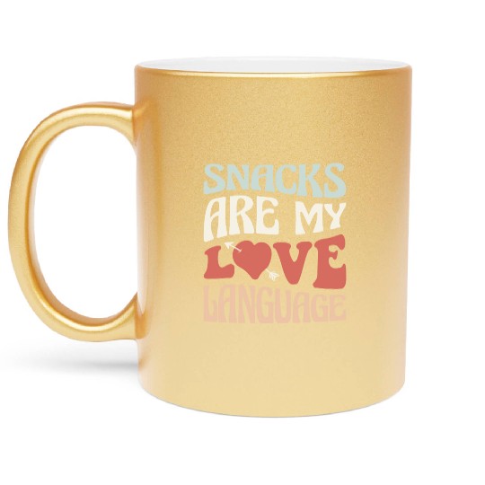 Snacks are my Love Language Funny Snack Lovers Metallic Mugs