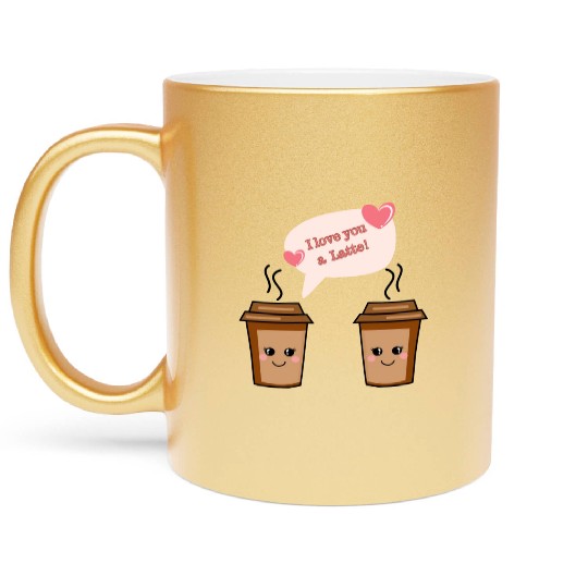 I Love You A Latte Metallic Mugs