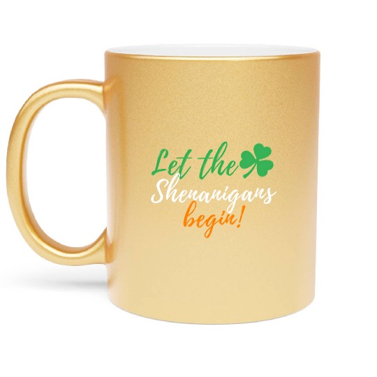 Let The Shenanigans Begin - Irish St Patric Day Metallic Mugs