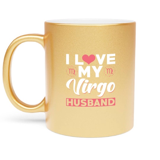 I love my Virgo Husband Metallic Mugs