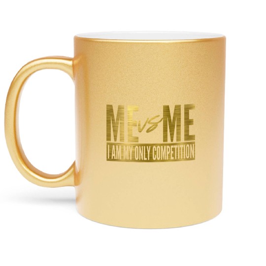 Me Vs Me I Am My Own Competition Motivational Metallic Mugs