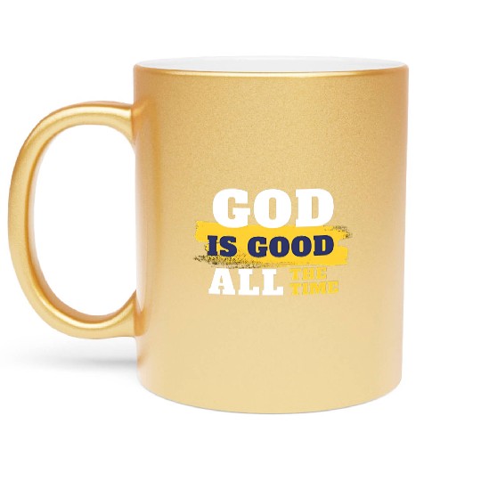 God is good all the time Metallic Mugs