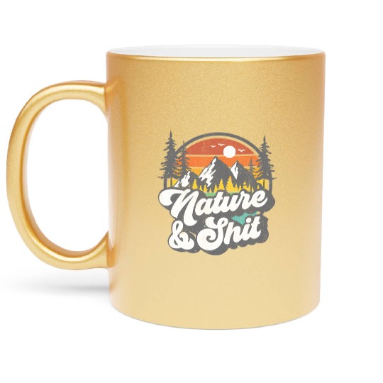 Nature And Shit Hiking Camg Hiker Camper Metallic Mugs