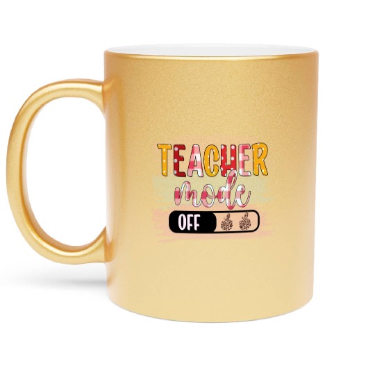 Last Day of School Teacher Mode Off Teacher Metallic Mugs