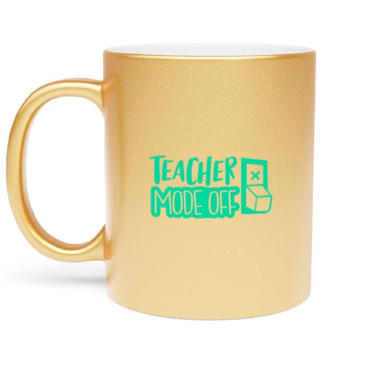 teacher mode off; vacation; summer break; school Metallic Mugs