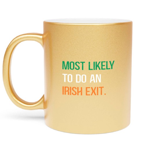 Most Likely To Do An Irish Et St Patric Day Metallic Mugs