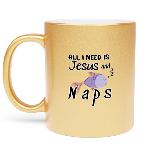 All I Need Is Jesus And Naps Fun Christian Metallic Mugs