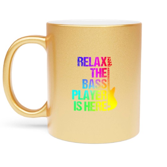 Relax the Bass Player Is Here - Guitarist Gift Metallic Mugs