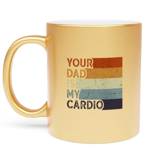 Your Dad Is My Cardio Gym Exercise Humorous Metallic Mugs