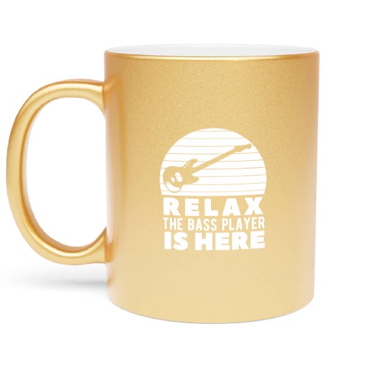 Relax The Bass Player Is Here A Bass Guitarist Metallic Mugs