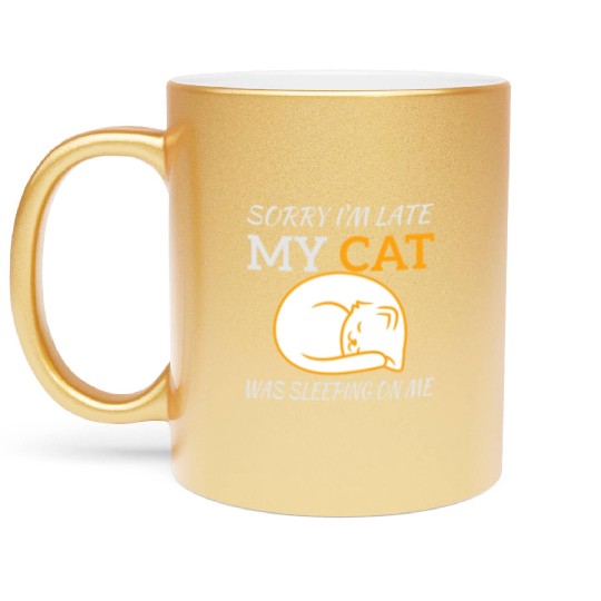 Sorry I'm Late My Cat Sleeping On Me, funny quote Metallic Mugs