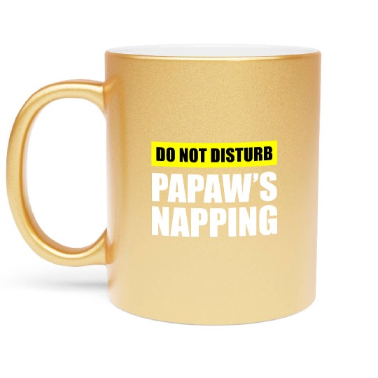 Do Not Disturb Papaw'S Napg Metallic Mugs