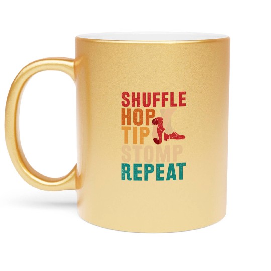 Tap Dance Tap Dancer Shuffle Hop Tip Stomp Repeat Metallic Mugs