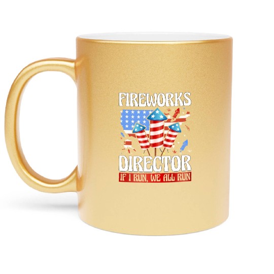 Fireworks Director If I run we all run Metallic Mugs