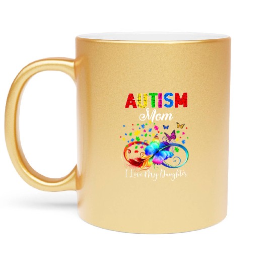 Butterfly Autism Mom I Love My Daughter Support Au Metallic Mugs