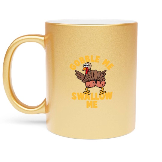 Twerking Turkey Gobble Me Swallow Me Thanksgiving Metallic Mugs