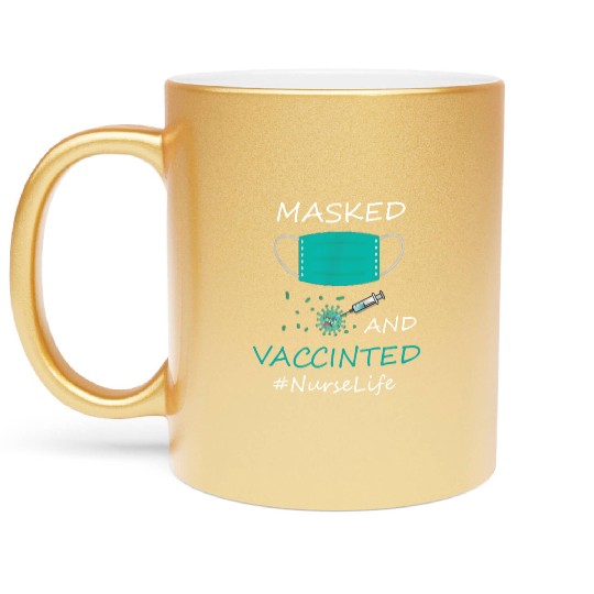 Masked And Vaccinated Funny Nurse Life Lover Love Metallic Mugs