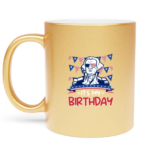 Its my Birthday Independence Day George Washington Metallic Mugs