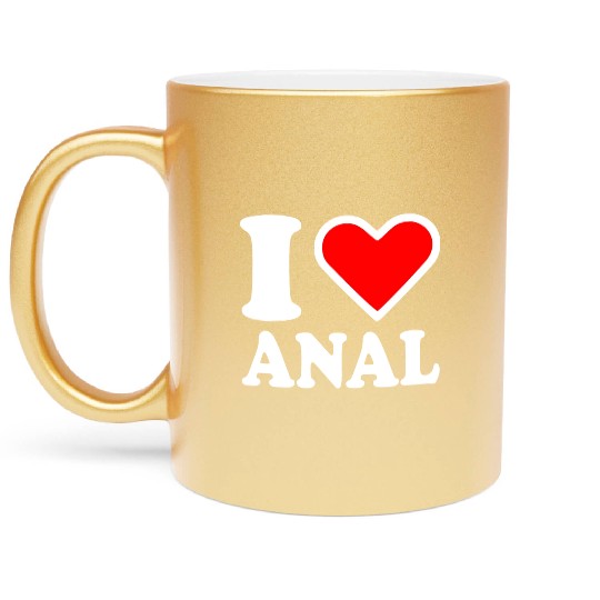 I love anal Metallic Mugs