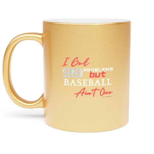 99 Problems But Baseball Ain't One Metallic Mugs