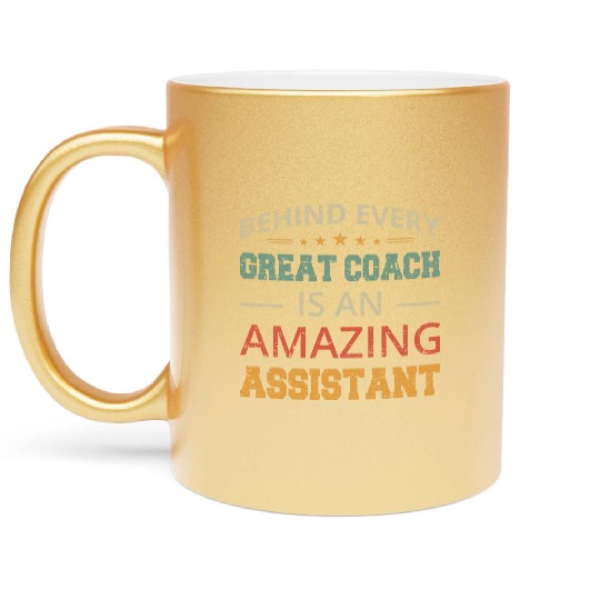Behind Every Great Coach Is An Amazing Assistant Metallic Mugs