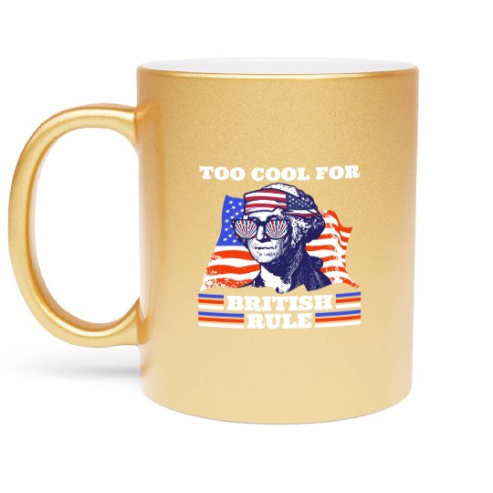 George Washington Too cool for British rule USA Metallic Mugs