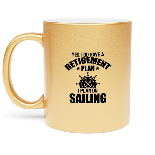 Sailor Yes I Do Have Retirement Plan I Plan On Metallic Mugs
