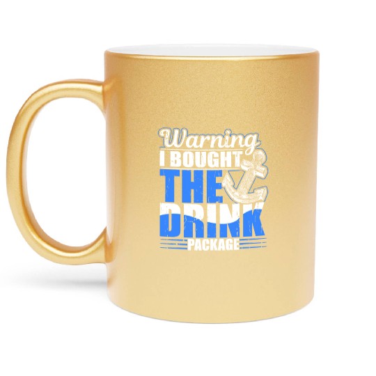 Warning I Bought The Drink Package Cruise Ship Par Metallic Mugs