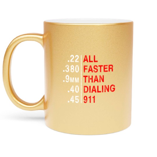All Faster Than Dialing 911 Weapon Bullet Ammo Metallic Mugs
