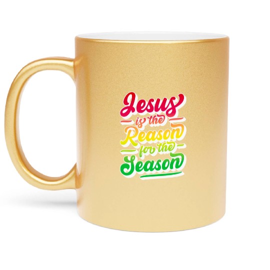 Jesus Is The Reason For The Season 12 Metallic Mugs