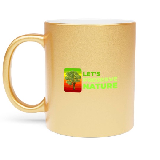 Lets preserve Nature nostalgia Metallic Mugs