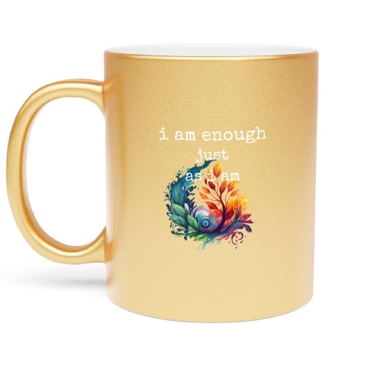 I am Enough just as I am Metallic Mugs