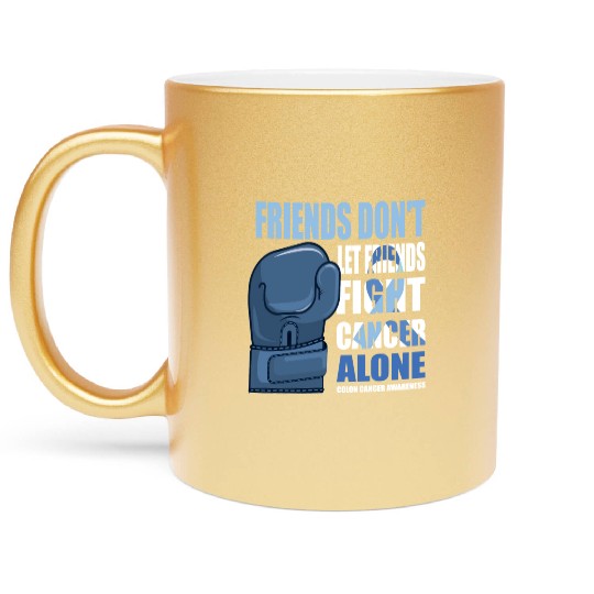 Colon Cancer Funny Colon Cancer Sayings Friends Metallic Mugs