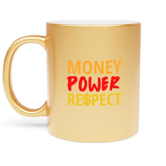 Money Power Respect Metallic Mugs