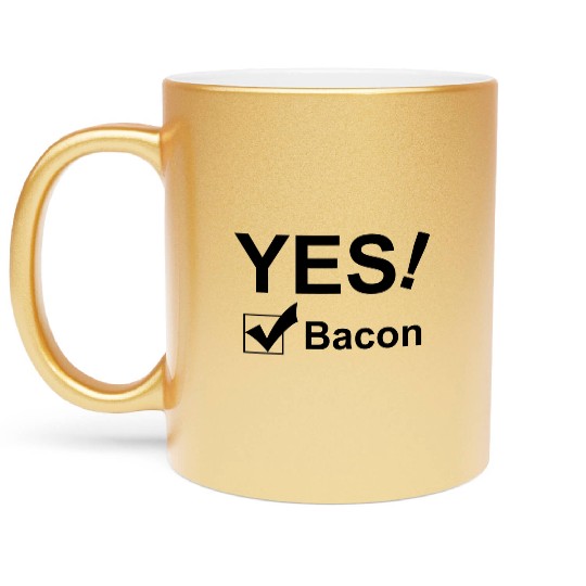 Yes Bacon Metallic Mugs