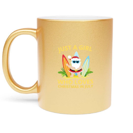 JUST A GIRL WHO LOVES CHRISTMAS IN JULY Metallic Mugs