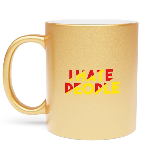 I Hate People humor Metallic Mugs