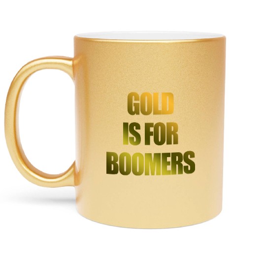 Gold Is For Boomers Crypto Trading Meme cute Metallic Mugs