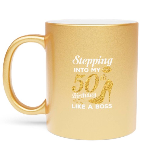 Stepping Into My 50th Birthday Like A Boss Metallic Mugs