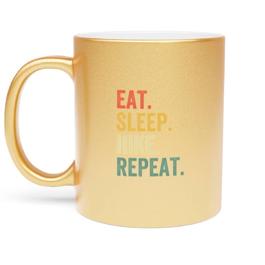 Eat Sleep Hike Repeat Hiker Hiking Metallic Mugs