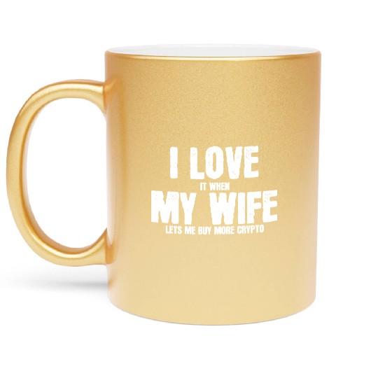 I love my wife to buy crypto summer gift Metallic Mugs