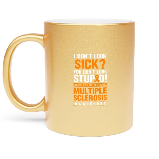 Look Stupid Multiple Sclerosis Awareness MS Orange Metallic Mugs
