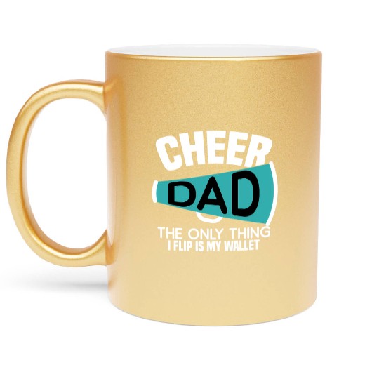 Cheer Dad The Only Thing I Flip Is My Wallet Metallic Mugs