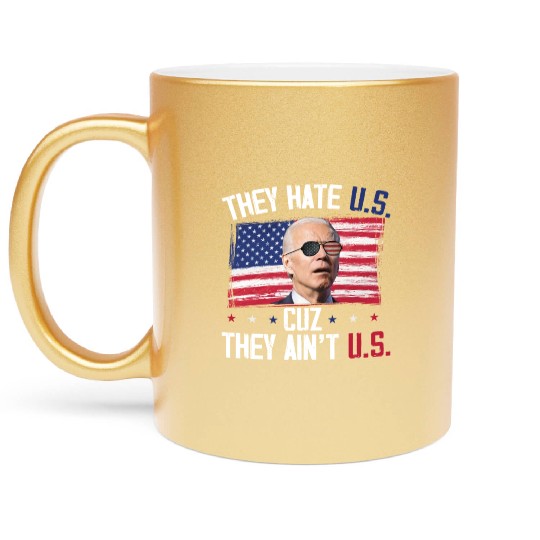 They Hate US Cuz They Ain't US Funny 4th Of July Metallic Mugs