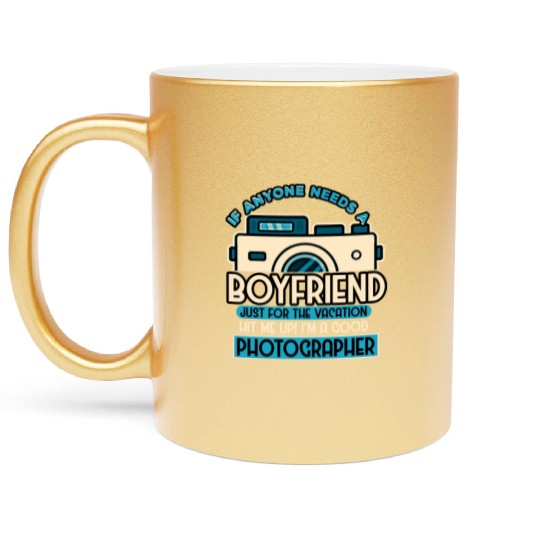 If Anyone Needs A Boyfriend Just For The Vacation Metallic Mugs