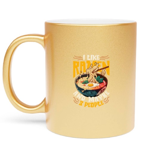 I Like Ramen And Maybe 3 People Metallic Mugs