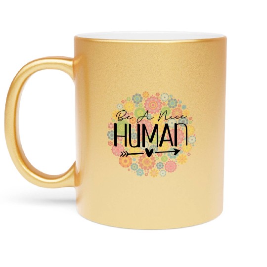 Be A Nice Human: Embrace Peace & Love Metallic Mugs